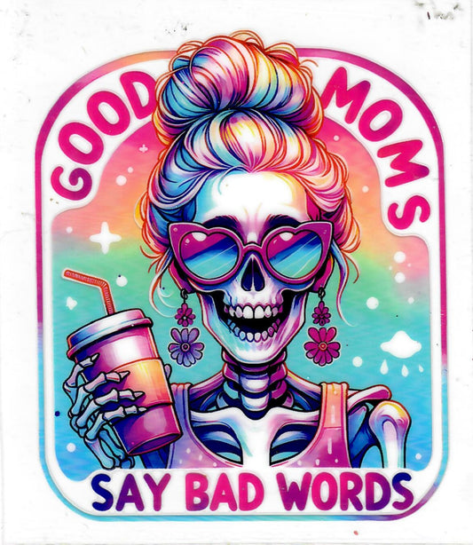 #87 3.5 inch decal "Good Moms say bad words"